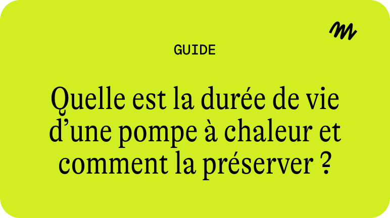 Quelle est la durée de vie d’une pompe à chaleur et comment la préserver ?