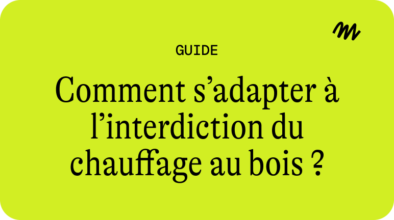 Comment s’adapter à l’interdiction du chauffage au bois ?