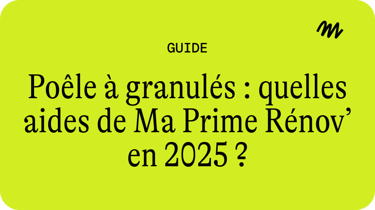 Poêle à granulés : quelles aides de Ma Prime Rénov’ en 2025 ?