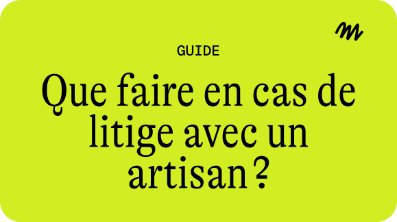 Que faire en cas de litige avec un artisan ?