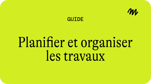 Planifier et organiser vos travaux