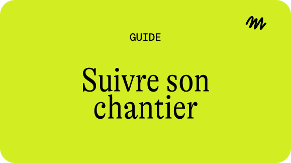 Suivre son chantier de rénovation : garder le cap sans stress